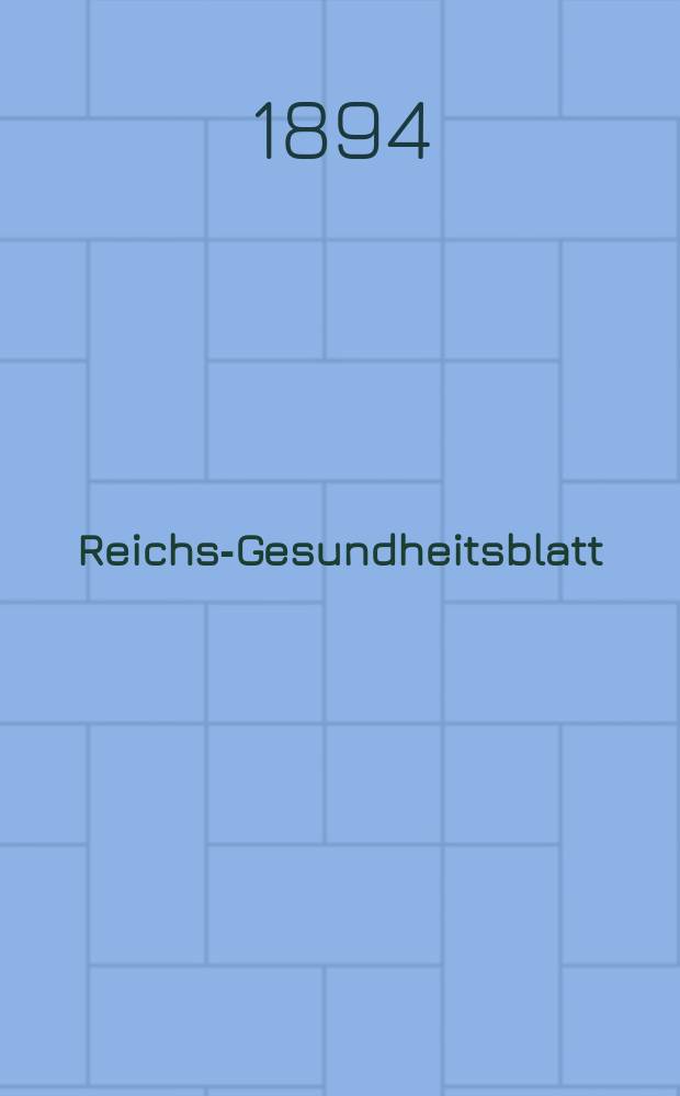 Reichs-Gesundheitsblatt : Hrsg. vom Reichsgesundheitsamt. Jg.18 1894, №17