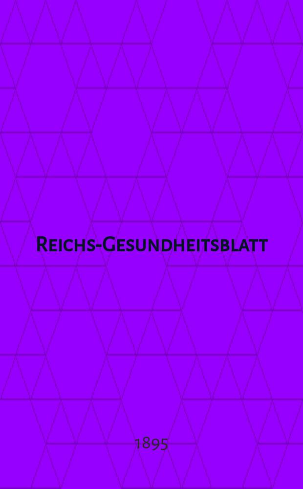 Reichs-Gesundheitsblatt : Hrsg. vom Reichsgesundheitsamt. Jg.19 1895, №13