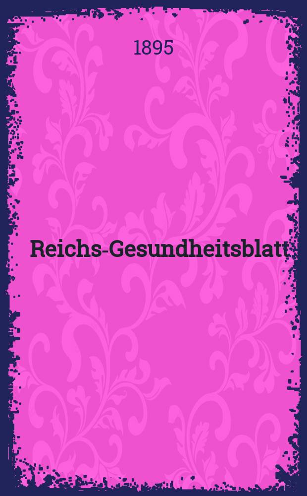 Reichs-Gesundheitsblatt : Hrsg. vom Reichsgesundheitsamt. Jg.19 1895, №14