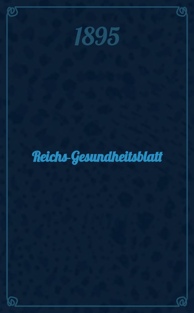 Reichs-Gesundheitsblatt : Hrsg. vom Reichsgesundheitsamt. Jg.19 1895, №38