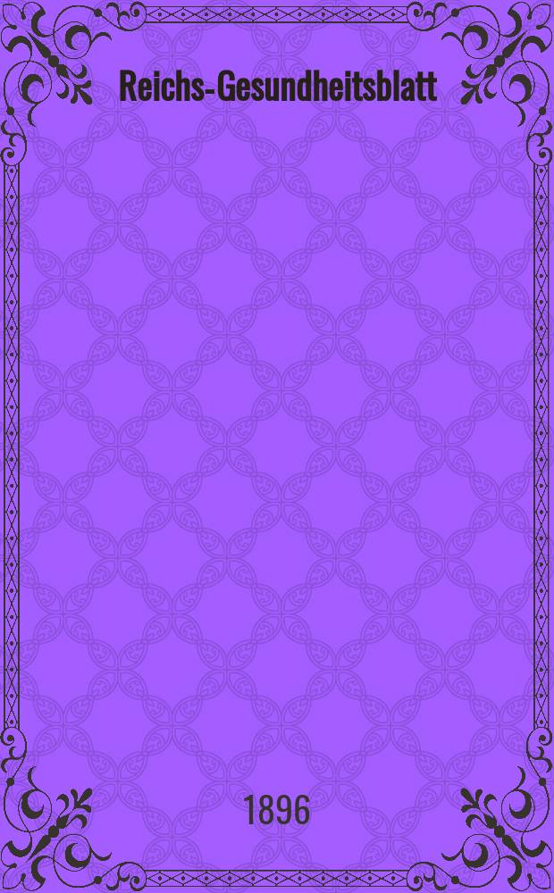Reichs-Gesundheitsblatt : Hrsg. vom Reichsgesundheitsamt. Jg.20 1896, №22
