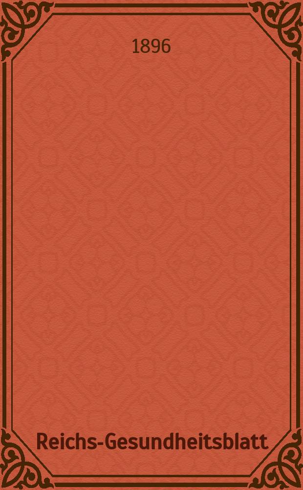 Reichs-Gesundheitsblatt : Hrsg. vom Reichsgesundheitsamt. Jg.20 1896, №45