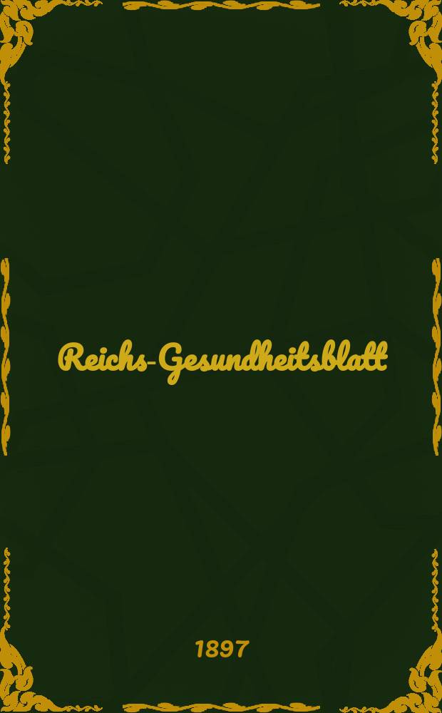 Reichs-Gesundheitsblatt : Hrsg. vom Reichsgesundheitsamt. Jg.21 1897, №10