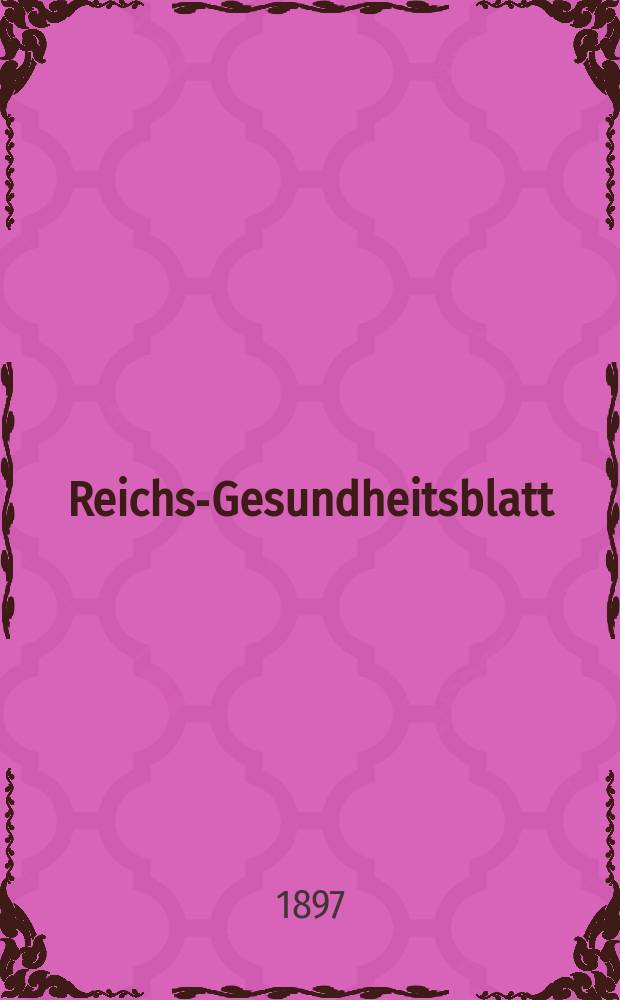 Reichs-Gesundheitsblatt : Hrsg. vom Reichsgesundheitsamt. Jg.21 1897, №30