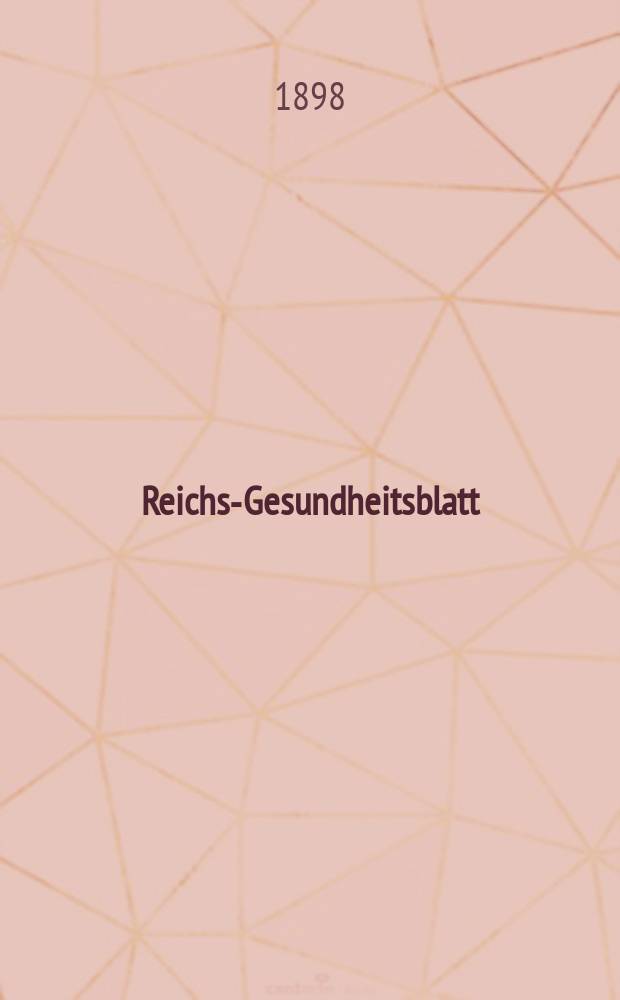 Reichs-Gesundheitsblatt : Hrsg. vom Reichsgesundheitsamt. Jg.22 1898, №48