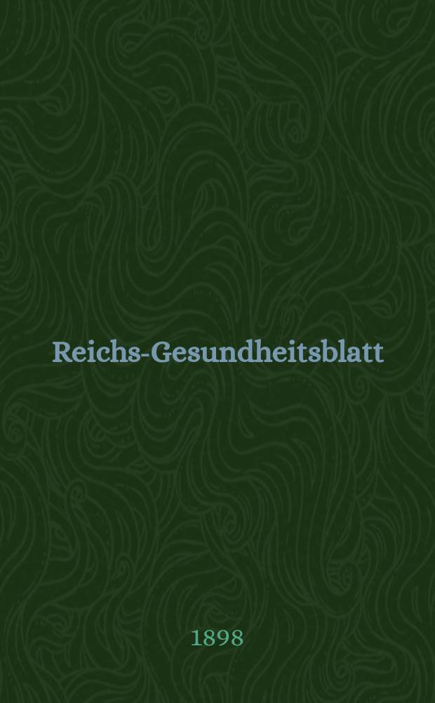 Reichs-Gesundheitsblatt : Hrsg. vom Reichsgesundheitsamt. Jg.22 1898, №49