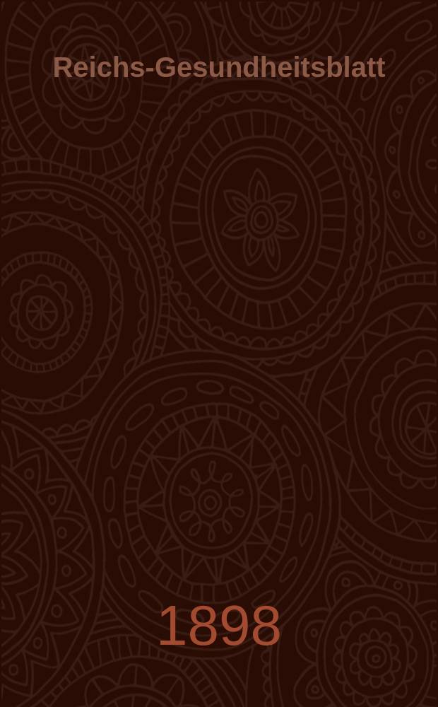 Reichs-Gesundheitsblatt : Hrsg. vom Reichsgesundheitsamt. Jg.22 1898, №52