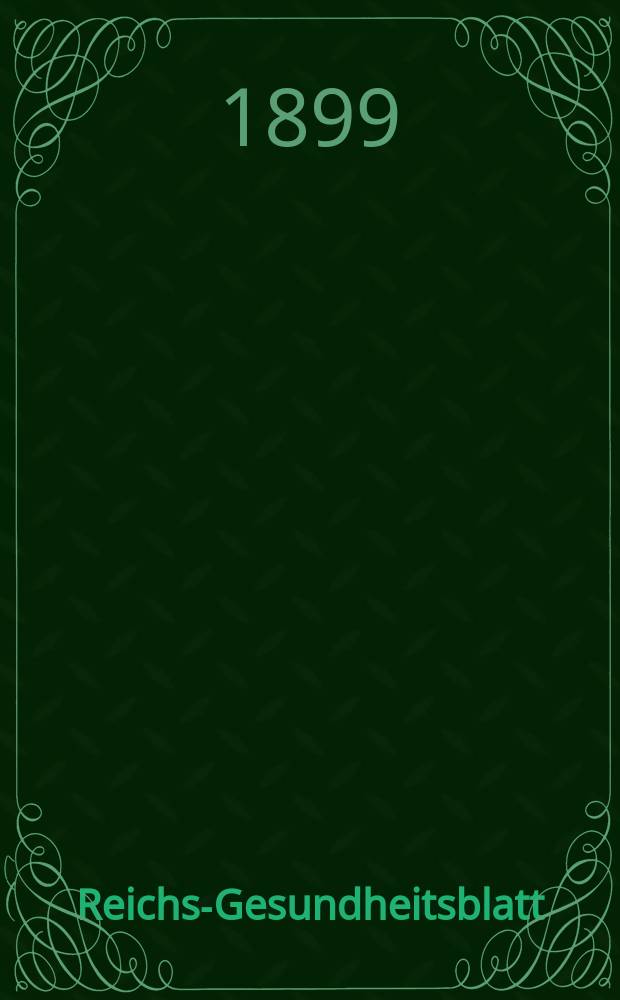Reichs-Gesundheitsblatt : Hrsg. vom Reichsgesundheitsamt. Jg.23 1899, №5
