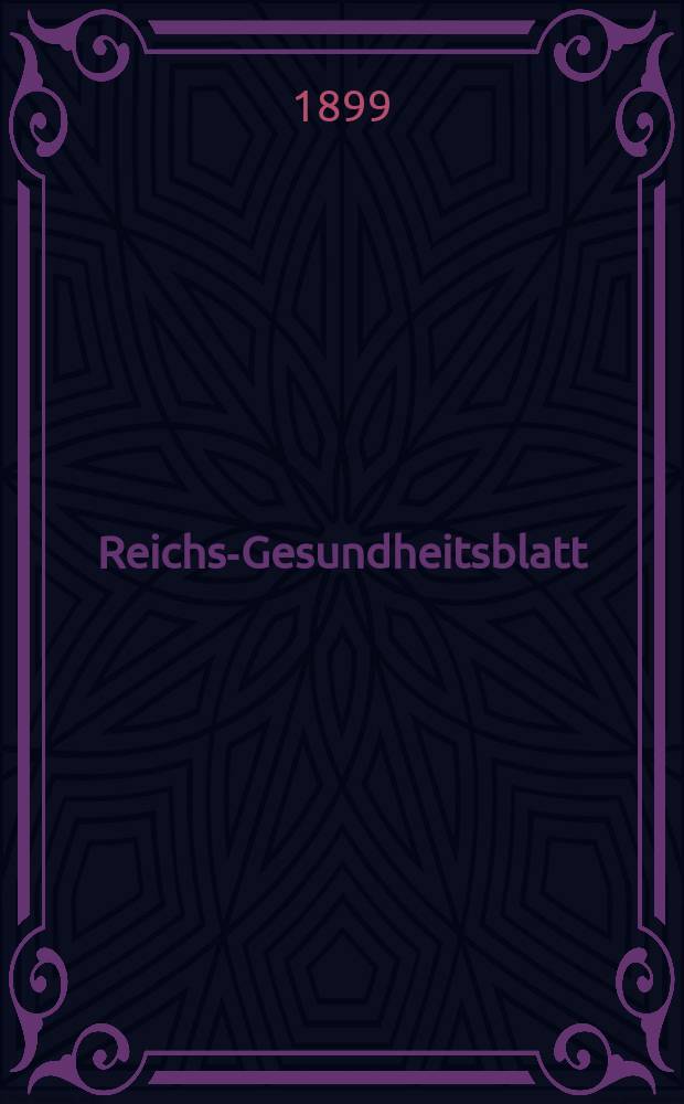 Reichs-Gesundheitsblatt : Hrsg. vom Reichsgesundheitsamt. Jg.23 1899, №28
