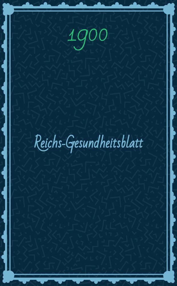 Reichs-Gesundheitsblatt : Hrsg. vom Reichsgesundheitsamt. Jg.24 1900, №4