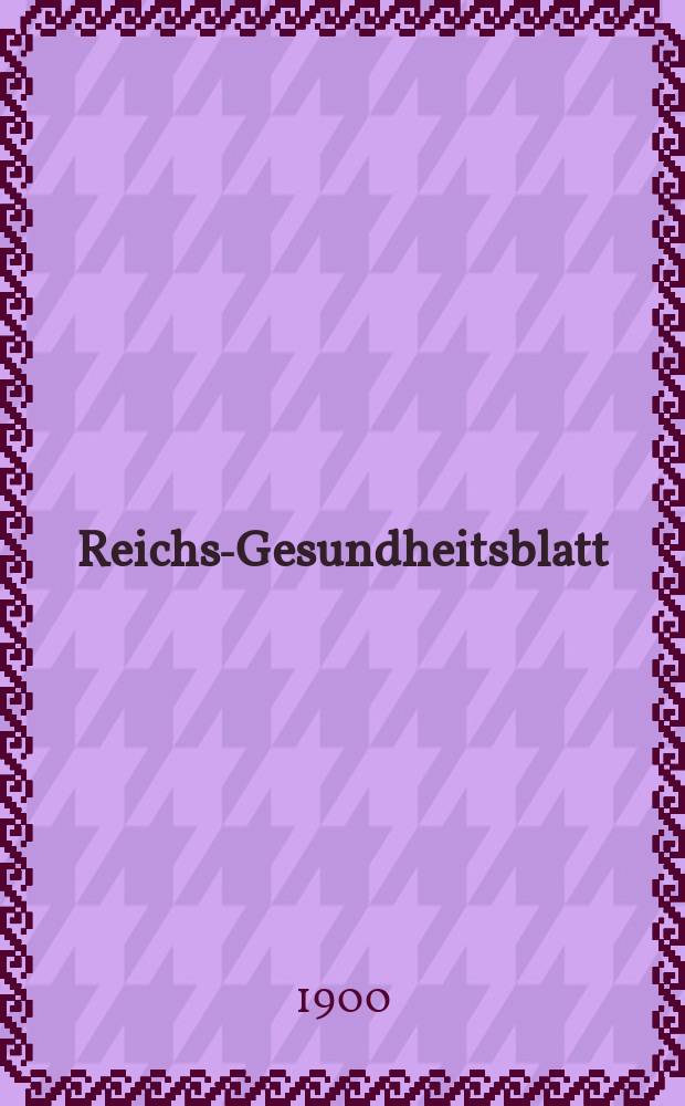 Reichs-Gesundheitsblatt : Hrsg. vom Reichsgesundheitsamt. Jg.24 1900, №7