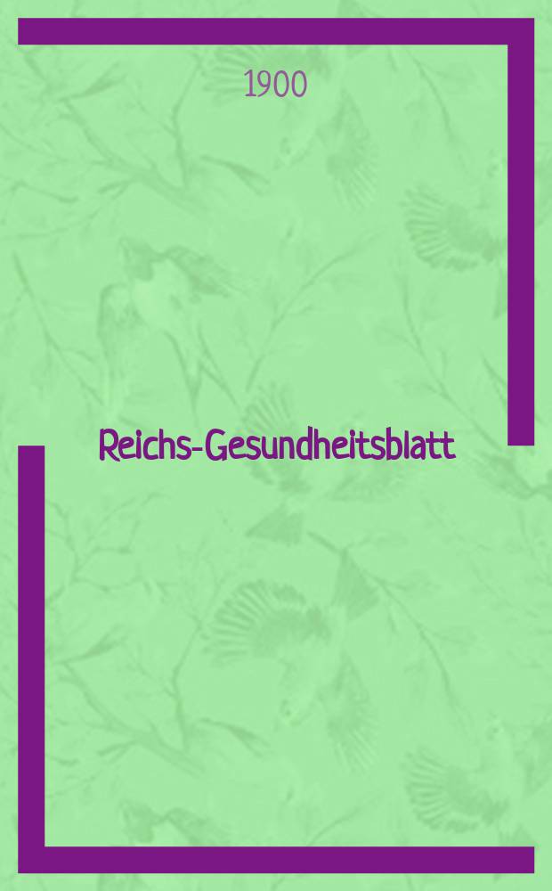 Reichs-Gesundheitsblatt : Hrsg. vom Reichsgesundheitsamt. Jg.24 1900, №31