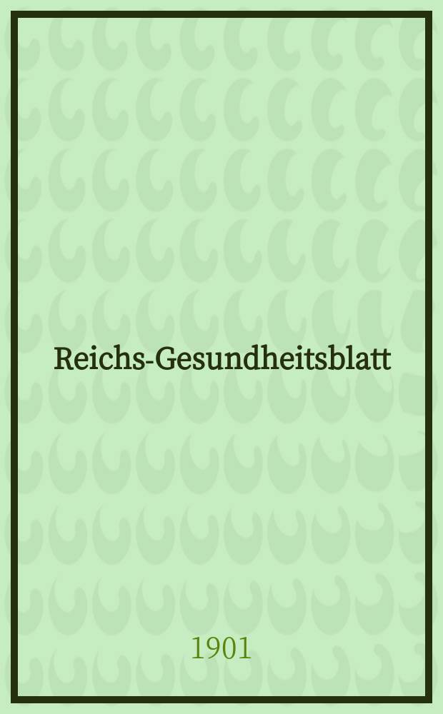 Reichs-Gesundheitsblatt : Hrsg. vom Reichsgesundheitsamt. Jg.25 1901, №8