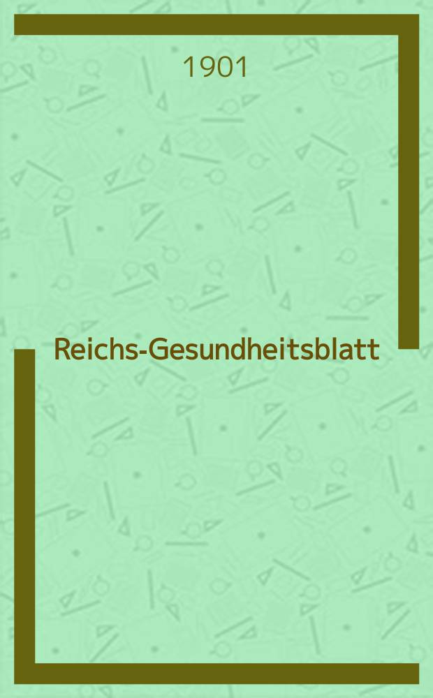 Reichs-Gesundheitsblatt : Hrsg. vom Reichsgesundheitsamt. Jg.25 1901, №21