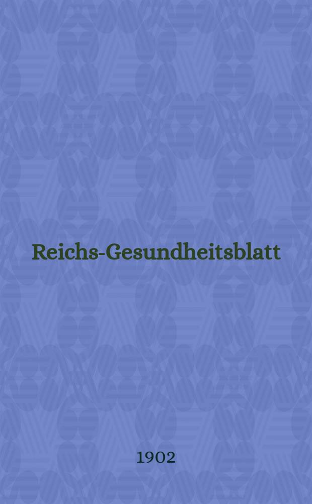 Reichs-Gesundheitsblatt : Hrsg. vom Reichsgesundheitsamt. Jg.26 1902, №44