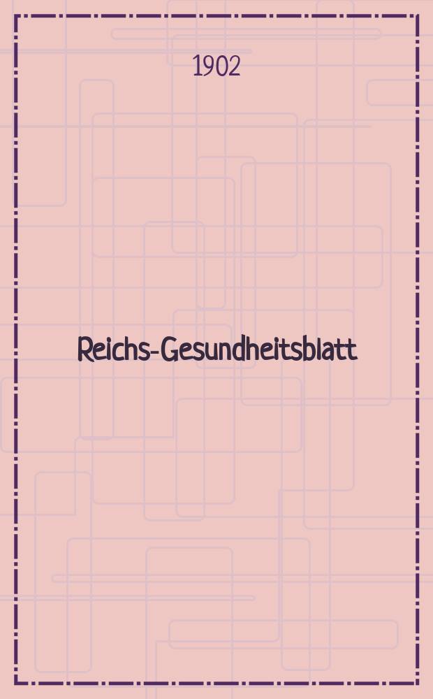 Reichs-Gesundheitsblatt : Hrsg. vom Reichsgesundheitsamt. Jg.26 1902, №50
