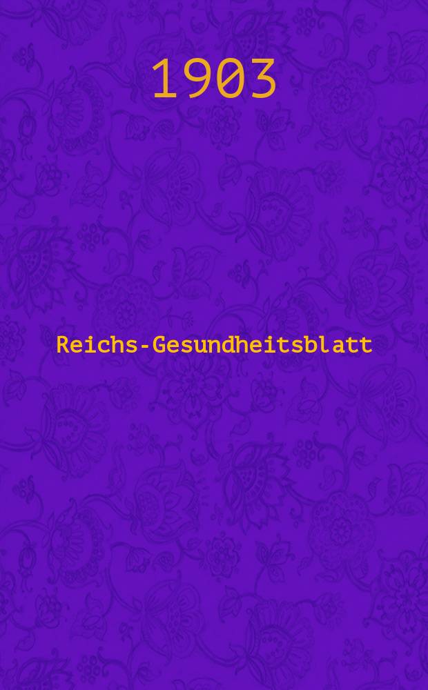 Reichs-Gesundheitsblatt : Hrsg. vom Reichsgesundheitsamt. Jg.27 1903, №31