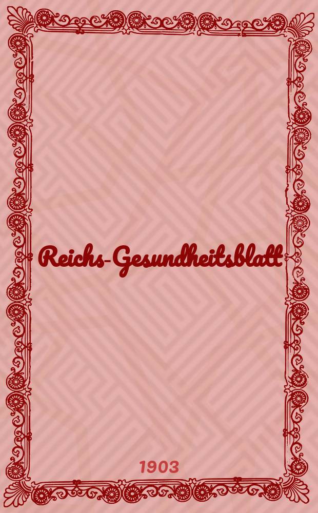 Reichs-Gesundheitsblatt : Hrsg. vom Reichsgesundheitsamt. Jg.27 1903, №32