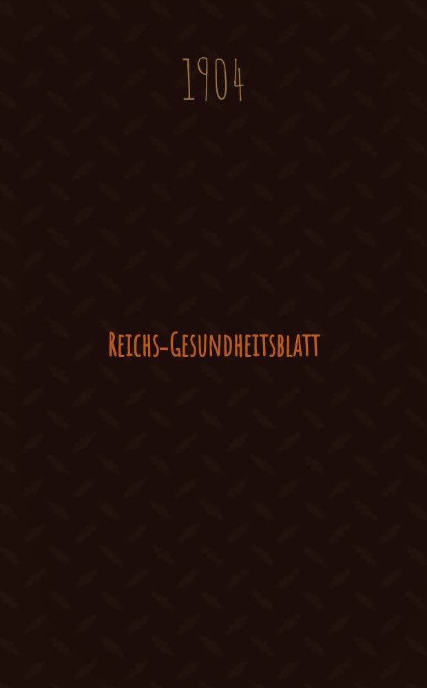 Reichs-Gesundheitsblatt : Hrsg. vom Reichsgesundheitsamt. Jg.28 1904, №51