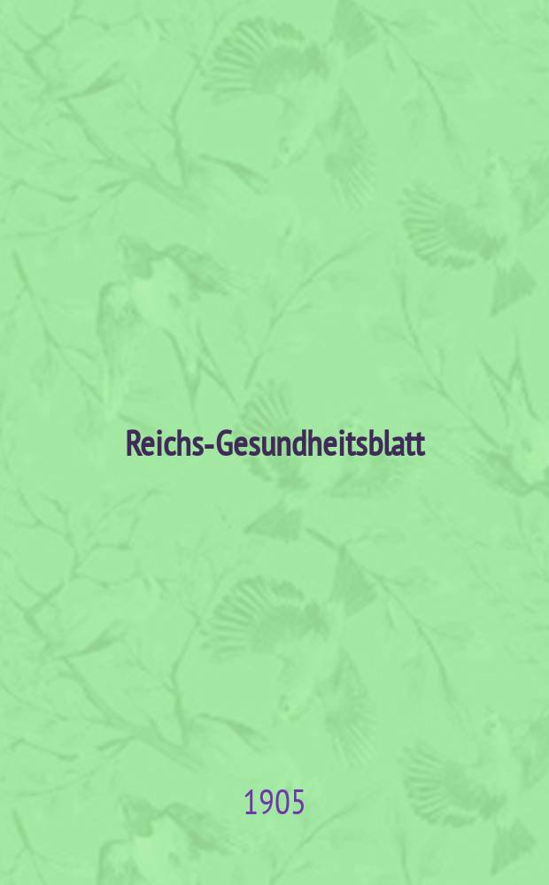 Reichs-Gesundheitsblatt : Hrsg. vom Reichsgesundheitsamt. Jg.29 1905, №25