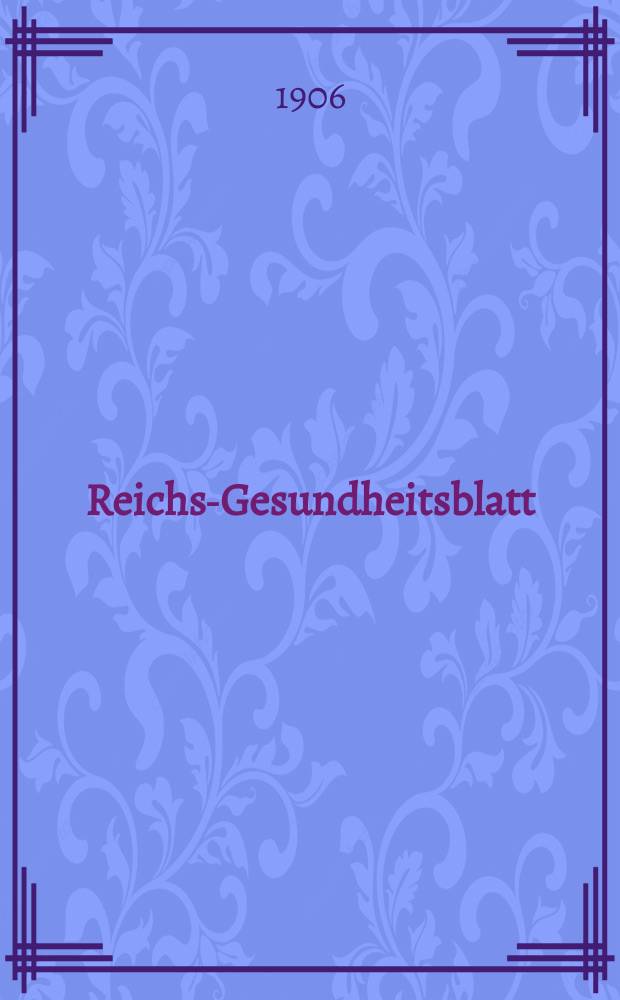 Reichs-Gesundheitsblatt : Hrsg. vom Reichsgesundheitsamt. Jg.30 1906, №35