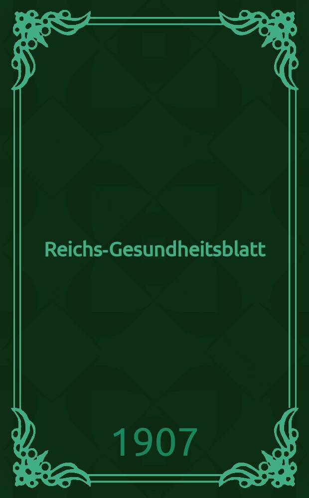Reichs-Gesundheitsblatt : Hrsg. vom Reichsgesundheitsamt. Jg.31 1907, №35