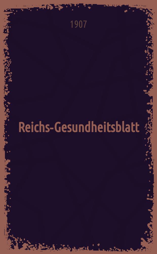 Reichs-Gesundheitsblatt : Hrsg. vom Reichsgesundheitsamt. Jg.31 1907, №37