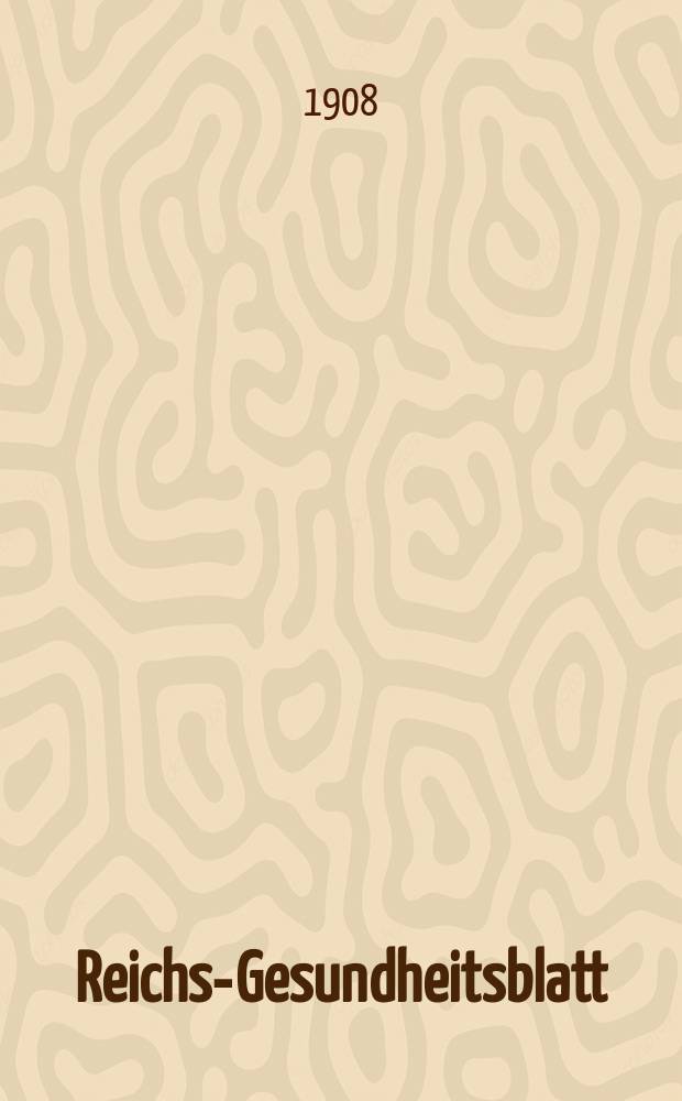 Reichs-Gesundheitsblatt : Hrsg. vom Reichsgesundheitsamt. Jg.32 1908, №2