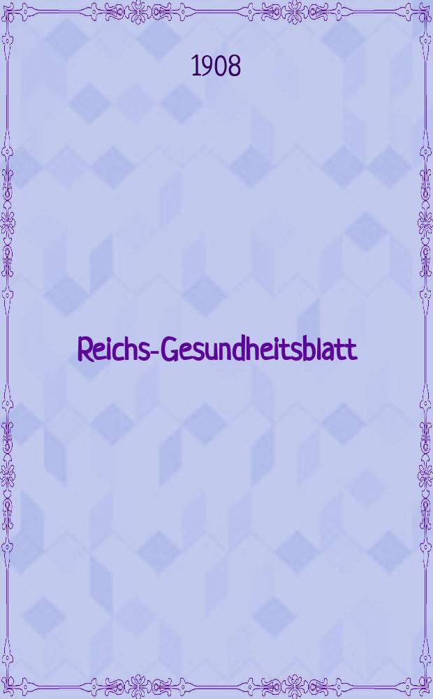 Reichs-Gesundheitsblatt : Hrsg. vom Reichsgesundheitsamt. Jg.32 1908, №24