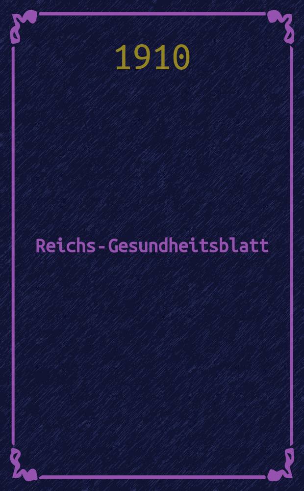 Reichs-Gesundheitsblatt : Hrsg. vom Reichsgesundheitsamt. Jg.34 1910, №8