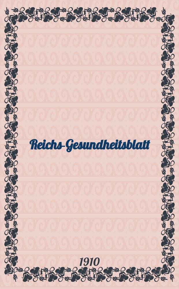 Reichs-Gesundheitsblatt : Hrsg. vom Reichsgesundheitsamt. Jg.34 1910, №27
