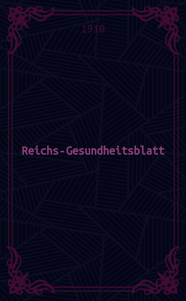 Reichs-Gesundheitsblatt : Hrsg. vom Reichsgesundheitsamt. Jg.34 1910, №48