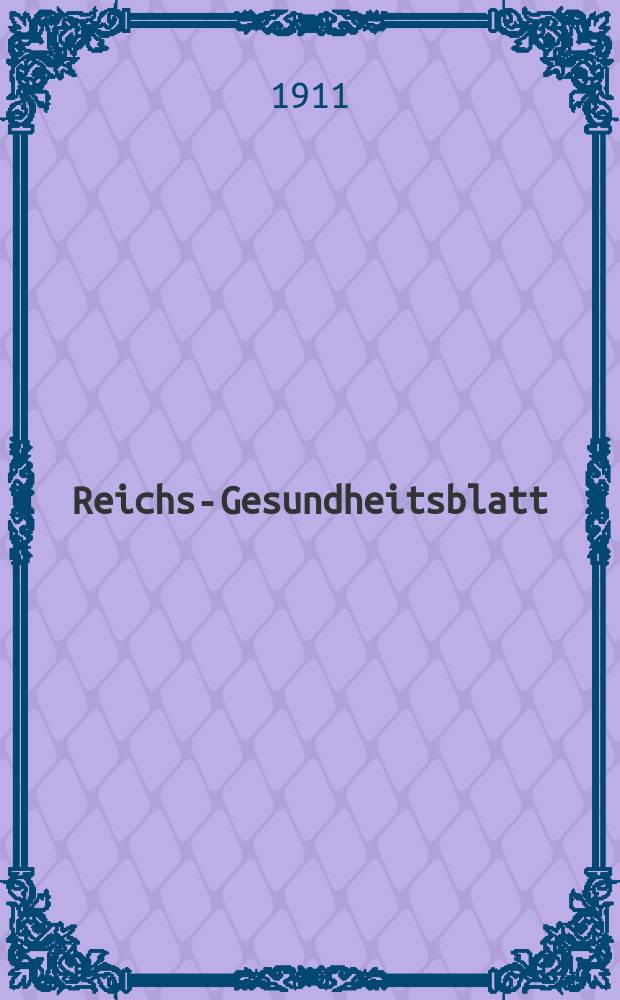 Reichs-Gesundheitsblatt : Hrsg. vom Reichsgesundheitsamt. Jg.35 1911, №41