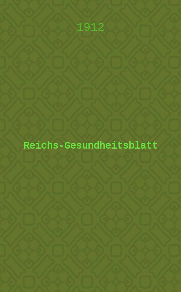Reichs-Gesundheitsblatt : Hrsg. vom Reichsgesundheitsamt. Jg.36 1912, №13