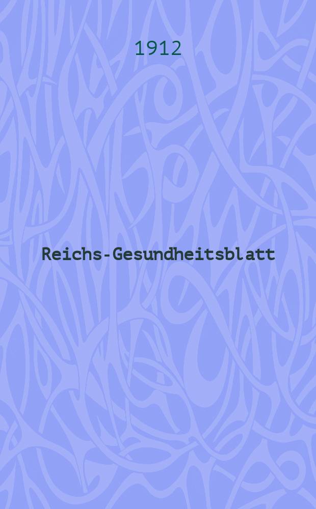 Reichs-Gesundheitsblatt : Hrsg. vom Reichsgesundheitsamt. Jg.36 1912, №14