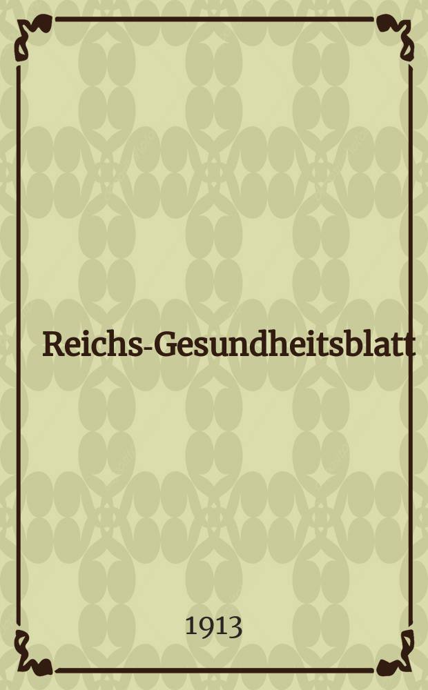 Reichs-Gesundheitsblatt : Hrsg. vom Reichsgesundheitsamt. Jg.37 1913, №3