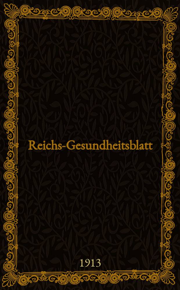 Reichs-Gesundheitsblatt : Hrsg. vom Reichsgesundheitsamt. Jg.37 1913, №13