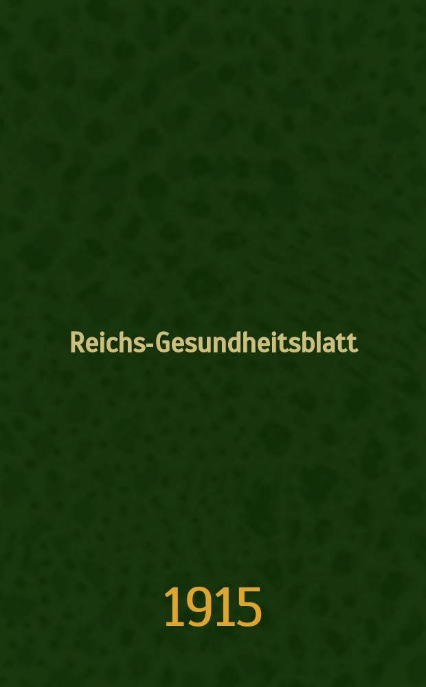 Reichs-Gesundheitsblatt : Hrsg. vom Reichsgesundheitsamt. Jg.39 1915, №51