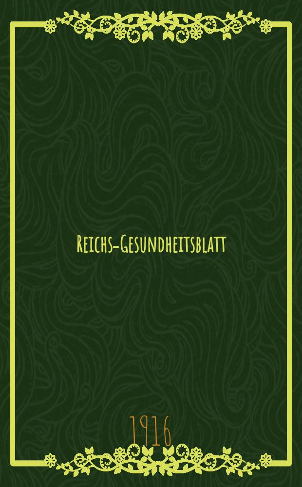 Reichs-Gesundheitsblatt : Hrsg. vom Reichsgesundheitsamt. Jg.40 1916, №18