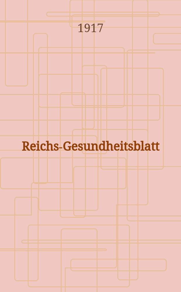 Reichs-Gesundheitsblatt : Hrsg. vom Reichsgesundheitsamt. Jg.41 1917, №16