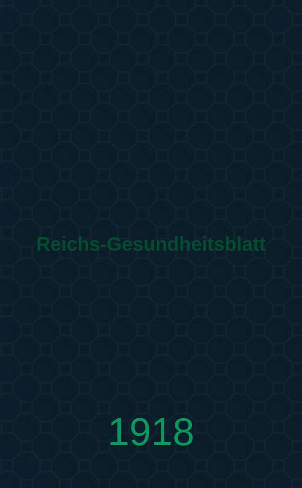 Reichs-Gesundheitsblatt : Hrsg. vom Reichsgesundheitsamt. Jg.42 1918, №4