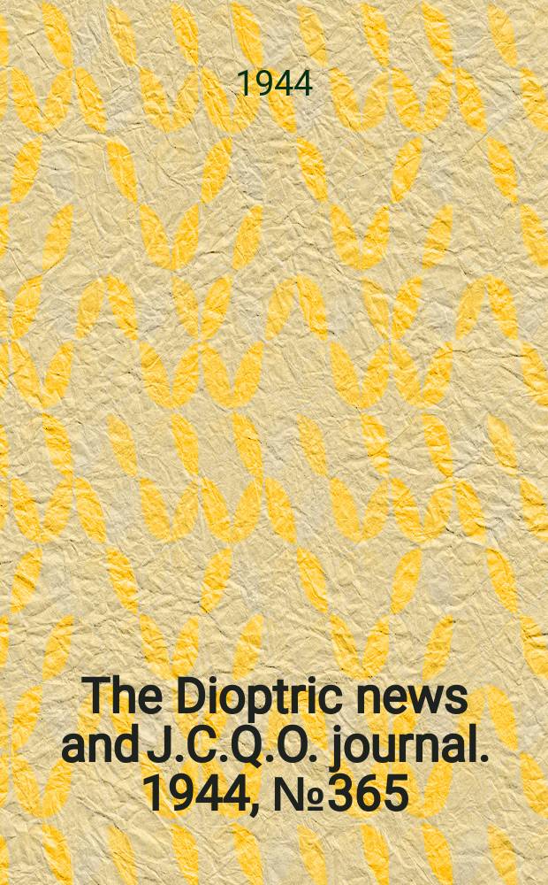 The Dioptric news and J.C.Q.O. journal. 1944, №365