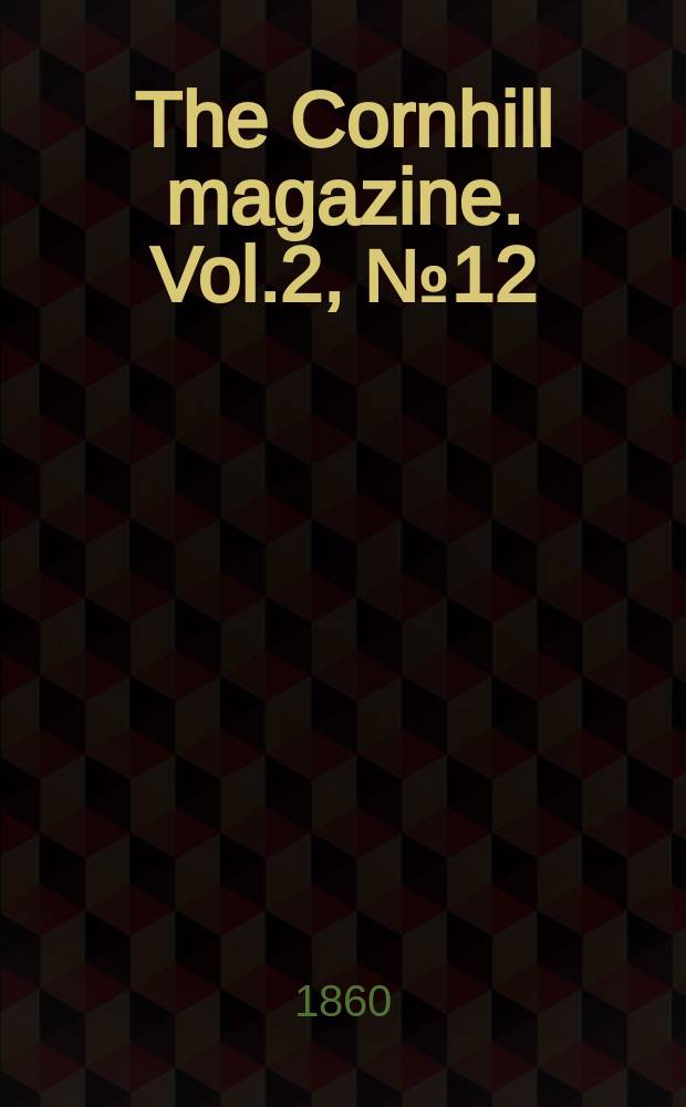 The Cornhill magazine. Vol.2, №12
