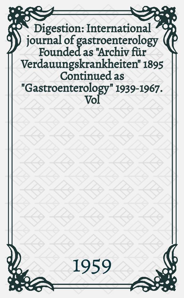 Digestion : International journal of gastroenterology Founded as "Archiv für Verdauungskrankheiten" 1895 Continued as "Gastroenterology" 1939-1967. Vol.91, №2