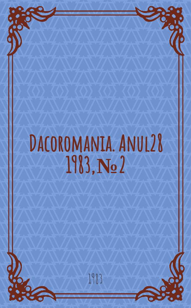 Dacoromania. Anul28 1983, №2
