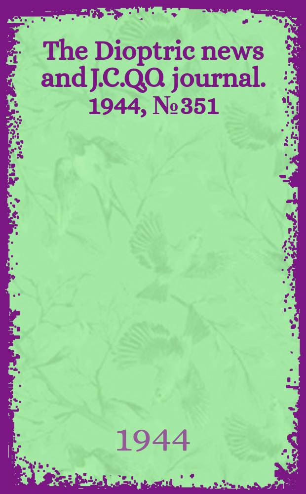 The Dioptric news and J.C.Q.O. journal. 1944, №351