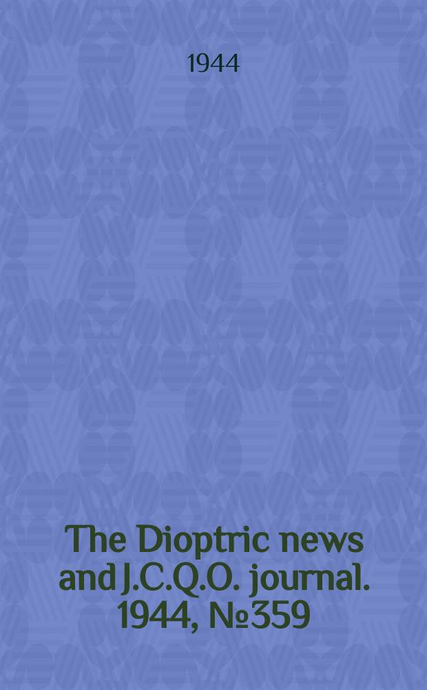 The Dioptric news and J.C.Q.O. journal. 1944, №359