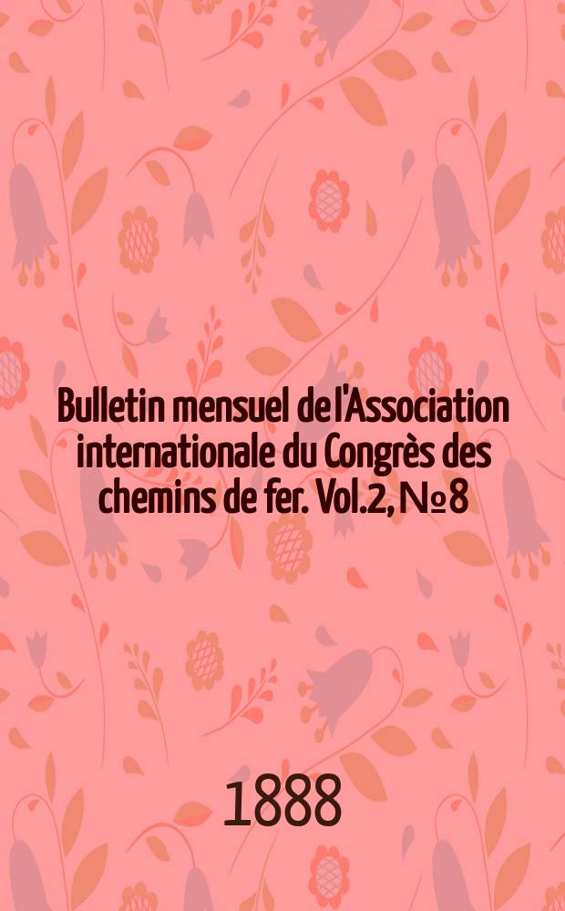 Bulletin mensuel de l'Association internationale du Congrès des chemins de fer. Vol.2, №8