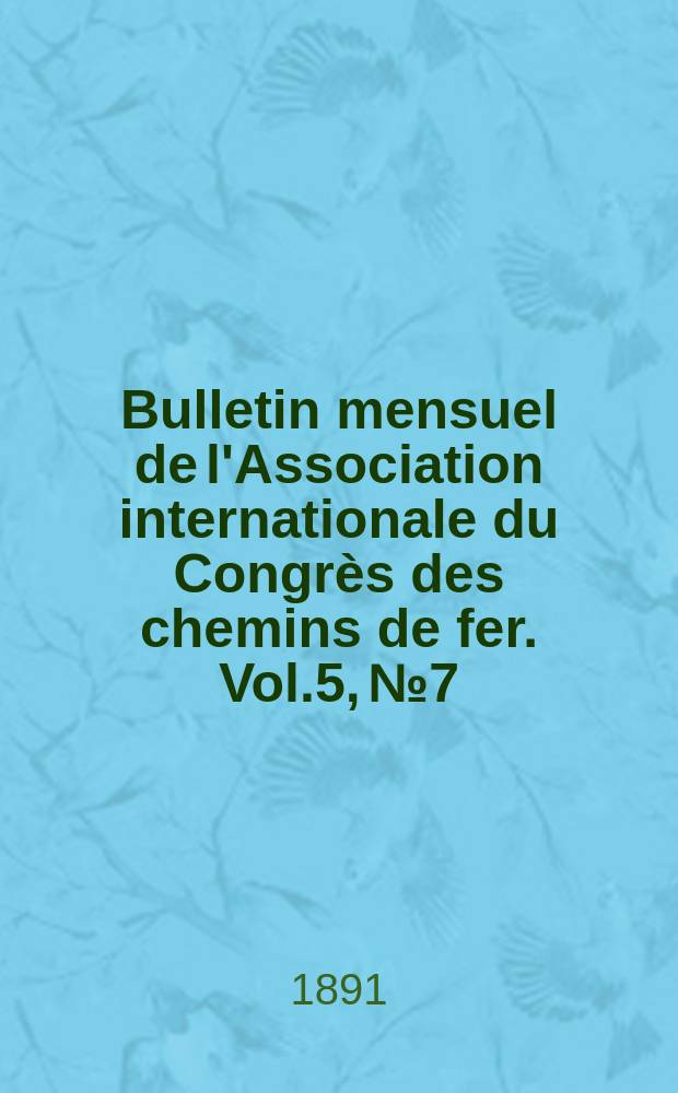 Bulletin mensuel de l'Association internationale du Congrès des chemins de fer. Vol.5, №7/9