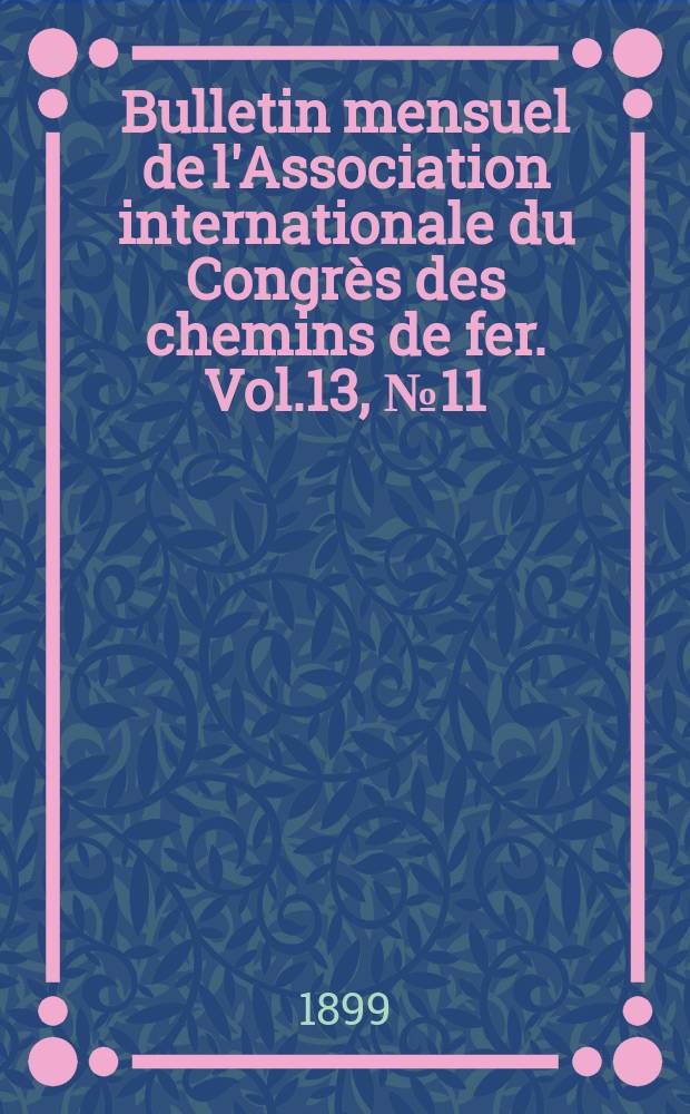 Bulletin mensuel de l'Association internationale du Congrès des chemins de fer. Vol.13, №11